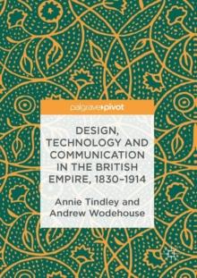 Design, Technology and Communication in the British Empire, 1830-1914