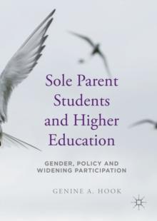 Sole Parent Students and Higher Education : Gender, Policy and Widening Participation