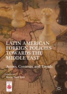 Latin American Foreign Policies towards the Middle East : Actors, Contexts, and Trends