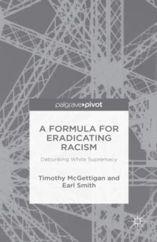 A Formula for Eradicating Racism : Debunking White Supremacy