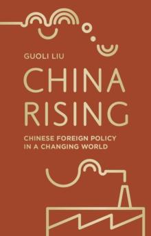 China Rising : Chinese Foreign Policy in a Changing World