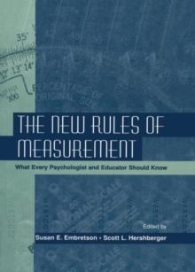 The New Rules of Measurement : What Every Psychologist and Educator Should Know