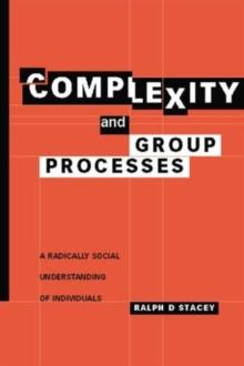 Complexity and Group Processes : A Radically Social Understanding of Individuals