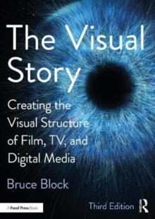 The Visual Story : Creating the Visual Structure of Film, TV, and Digital Media