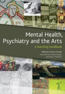 Mental Health, Psychiatry and the Arts : A Teaching Handbook