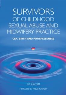 Survivors of Childhood Sexual Abuse and Midwifery Practice : CSA, Birth and Powerlessness