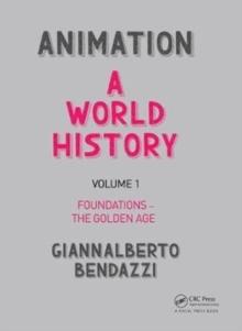 Animation: A World History : Volume I: Foundations - The Golden Age