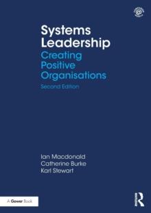 Systems Leadership : Creating Positive Organisations