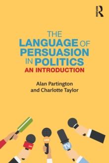 The Language of Persuasion in Politics : An Introduction