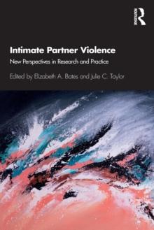 Intimate Partner Violence : New Perspectives in Research and Practice