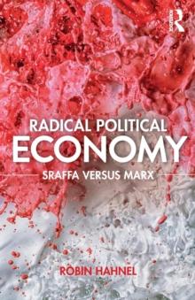 Radical Political Economy : Sraffa Versus Marx