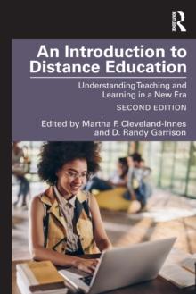 An Introduction to Distance Education : Understanding Teaching and Learning in a New Era