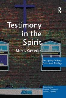 Testimony in the Spirit : Rescripting Ordinary Pentecostal Theology