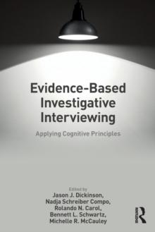 Evidence-based Investigative Interviewing : Applying Cognitive Principles