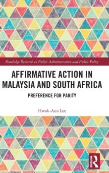 Affirmative Action in Malaysia and South Africa : Preference for Parity