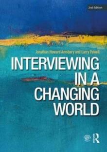 Interviewing in a Changing World : Situations and Contexts