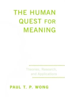 The Human Quest for Meaning : Theories, Research, and Applications