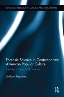 Forensic Science in Contemporary American Popular Culture : Gender, Crime, and Science