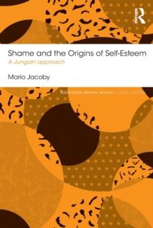 Shame and the Origins of Self-Esteem : A Jungian approach