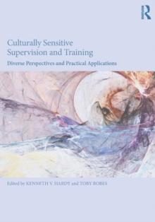 Culturally Sensitive Supervision and Training : Diverse Perspectives and Practical Applications