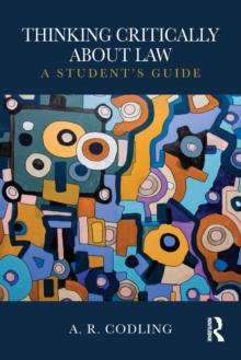 Thinking Critically About Law : A Student's Guide