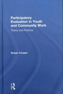 Participatory Evaluation in Youth and Community Work : Theory and Practice