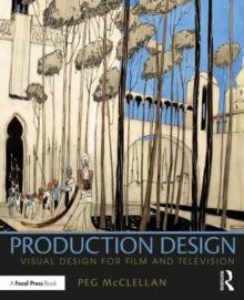 Production Design : Visual Design for Film and Television