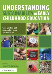 Understanding Sustainability in Early Childhood Education : Case Studies and Approaches from Across the UK