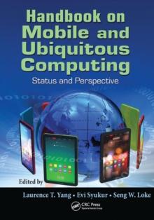 Handbook on Mobile and Ubiquitous Computing : Status and Perspective