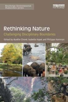 Rethinking Nature : Challenging Disciplinary Boundaries