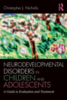 Neurodevelopmental Disorders in Children and Adolescents : A Guide to Evaluation and Treatment