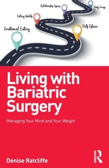 Living with Bariatric Surgery : Managing your mind and your weight