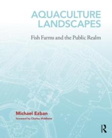 Aquaculture Landscapes : Fish Farms and the Public Realm