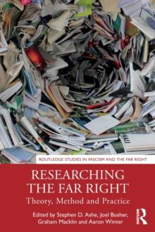 Researching the Far Right : Theory, Method and Practice