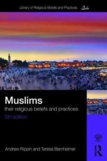 Muslims : Their Religious Beliefs and Practices