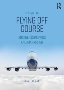 Flying Off Course : Airline Economics and Marketing