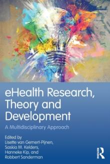 eHealth Research, Theory and Development : A Multi-Disciplinary Approach