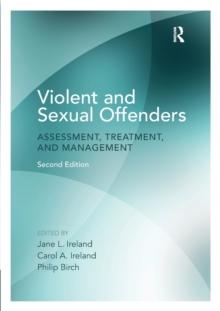 Violent and Sexual Offenders : Assessment, Treatment and Management