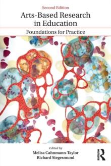 Arts-Based Research in Education : Foundations for Practice