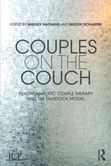 Couples on the Couch : Psychoanalytic Couple Psychotherapy and the Tavistock Model