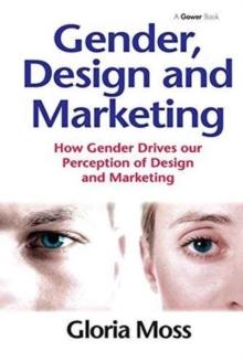 Gender, Design and Marketing : How Gender Drives our Perception of Design and Marketing