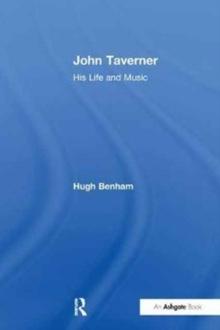 John Taverner : His Life and Music