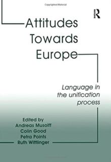 Attitudes Towards Europe : Language in the Unification Process