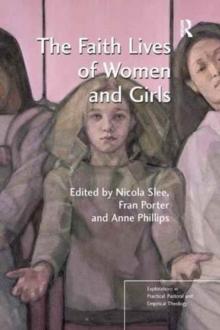 The Faith Lives of Women and Girls : Qualitative Research Perspectives