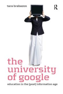 The University of Google : Education in the (Post) Information Age