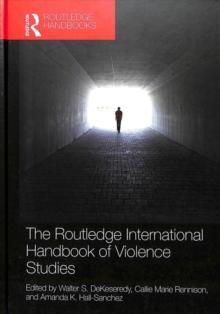 The Routledge International Handbook of Violence Studies