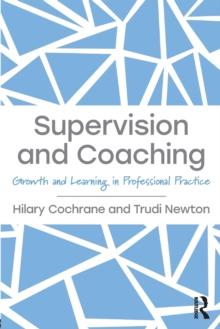 Supervision and Coaching : Growth and Learning in Professional Practice