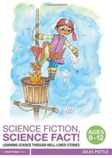 Science Fiction, Science Fact! Ages 8-12 : Learning Science through Well-Loved Stories