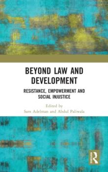 Beyond Law and Development : Resistance, Empowerment and Social Injustice