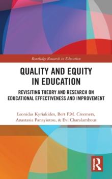 Quality and Equity in Education : Revisiting Theory and Research on Educational Effectiveness and Improvement